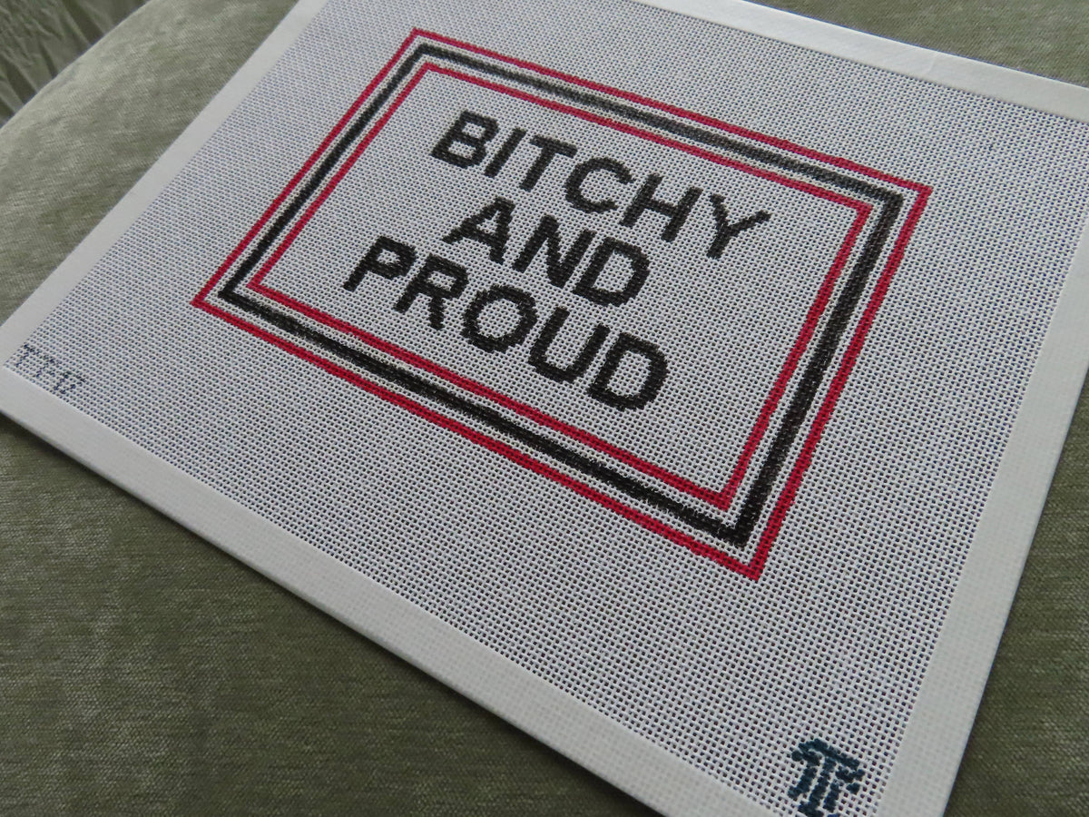 B*tchy and Proud Needlepoint Canvas