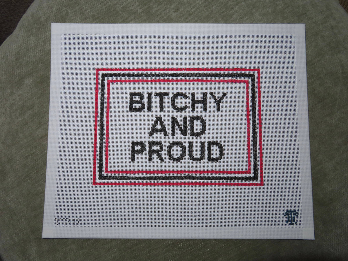 B*tchy and Proud Needlepoint Canvas