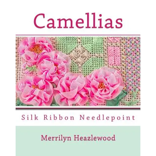 Camellias Silk Ribbon Needlepoint book by Merrilyn B. Heazlewood
