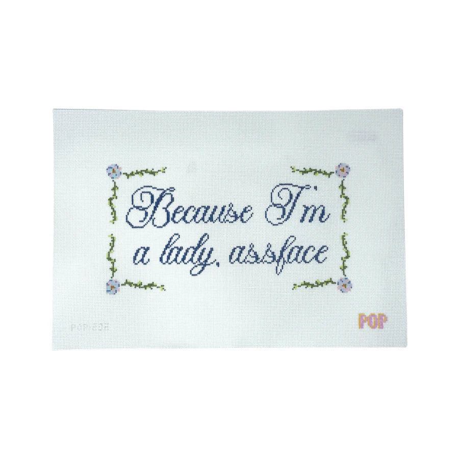 POP-202 Because I'm A Lady Needlepoint Canvas by Pop Needle Arts (Pre-Order)