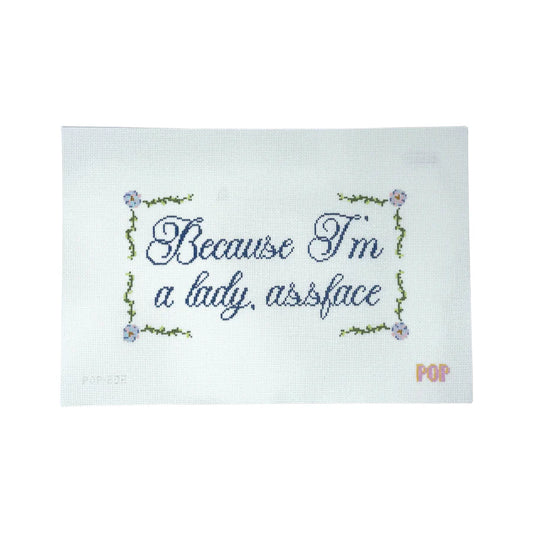 POP-202 Because I'm A Lady Needlepoint Canvas by Pop Needle Arts (Pre-Order)