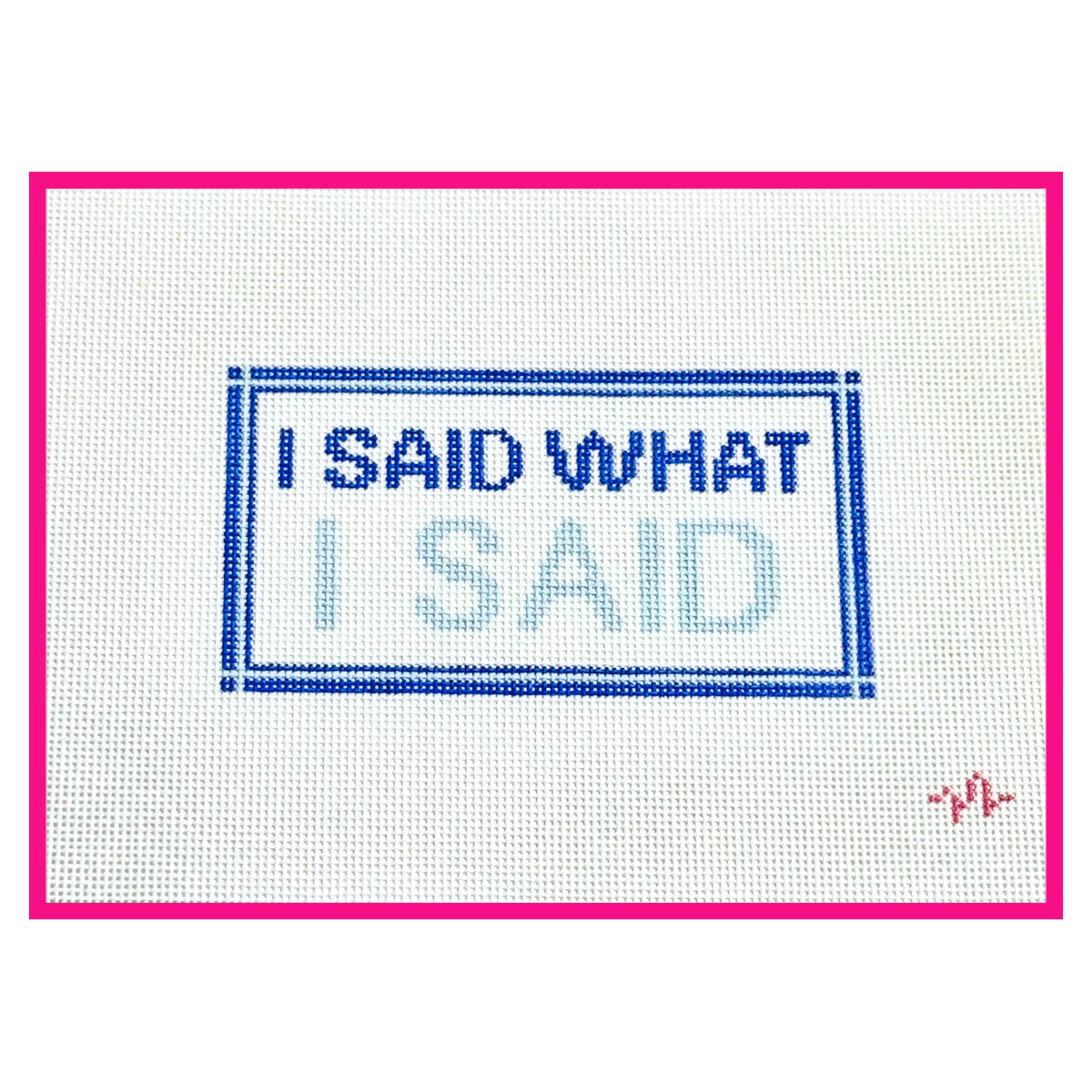 I Said What I Said hand-painted needlepoint canvas by Code Thread on 13 mesh